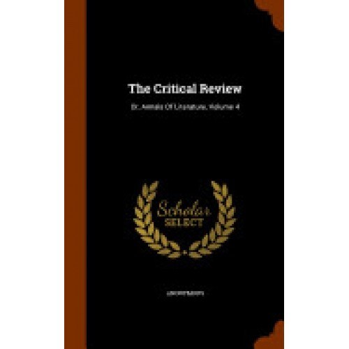 The Critical Review: Or, Annals of Literature, Volume 4